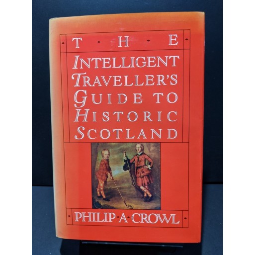 The Intelligent Traveller's Guide to Historic Scotland Book by Crowl, Philip A