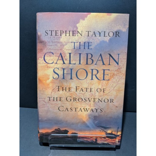 The Caliban Shore: The Fate of the Brosvenor Castaways Book by Taylor & Stephen