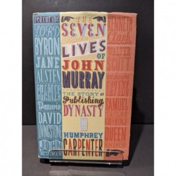 The Seven Lives of John Murray: The Story of a Publishing Dynasty Book by Carpenter, Humphrey