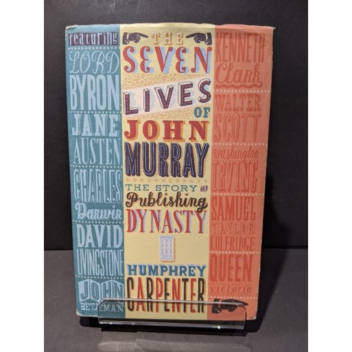 The Seven Lives of John Murray: The Story of a Publishing Dynasty Book by Carpenter, Humphrey