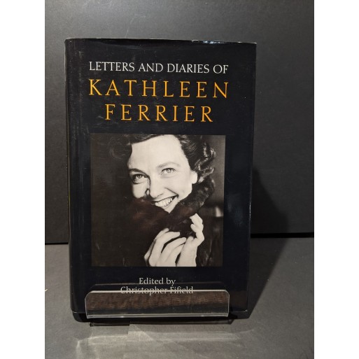 Kathleen Ferrier: the Letters & Diaries Book by Fifield, Christopher (ed)