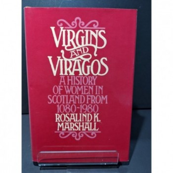 Virgins & Viragos: A History of Women in Scotland from 1080-1980 Book by Marshall, Rosaline K