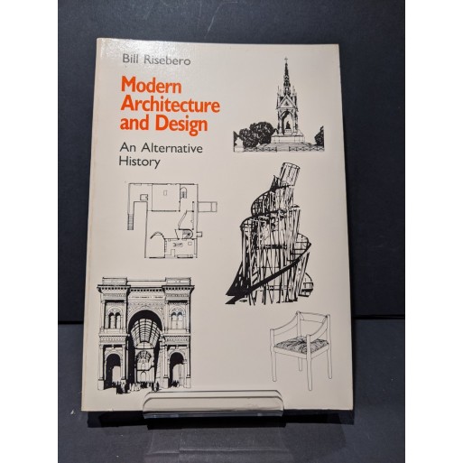Modern Architecture & Design: An Alternative History Book by Risebero, Bill