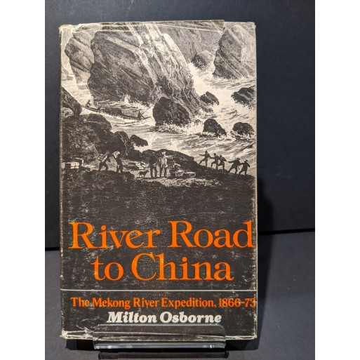 River Road to China: The Mekong River Expedition 1866-73 Book by Osborne, Milton