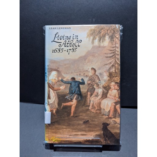 Living in Atholl 1685-1785 Book by Leneman, Leah