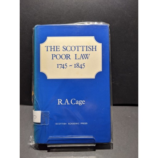 The Scottish Poor Law 1745-1845 Book by Cage, R A