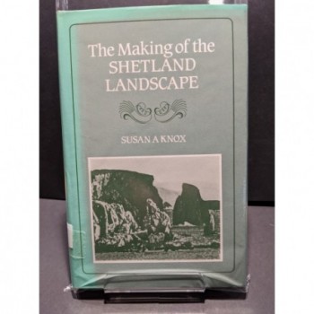 The Making of the Shetland Landscape Book by Knox Susan A