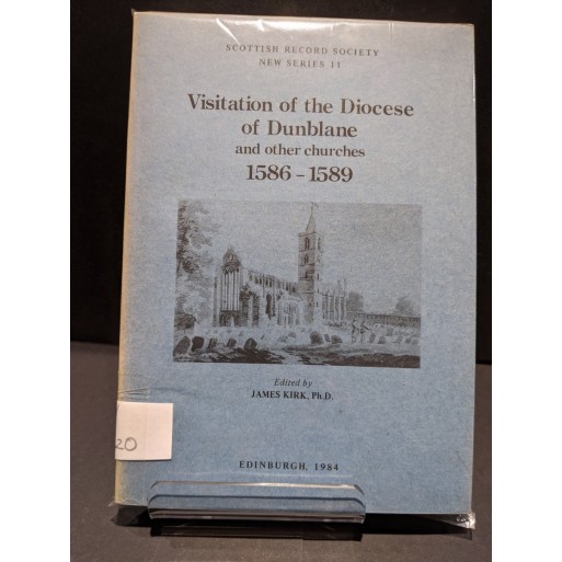 Visitation of the Diocese of Dunblane and other churches 1586 - 1589 Book by Kirk, James (ed)