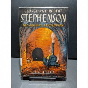 George & Robert Stephenson - The Railway Revolution Book by Rolt, L T C