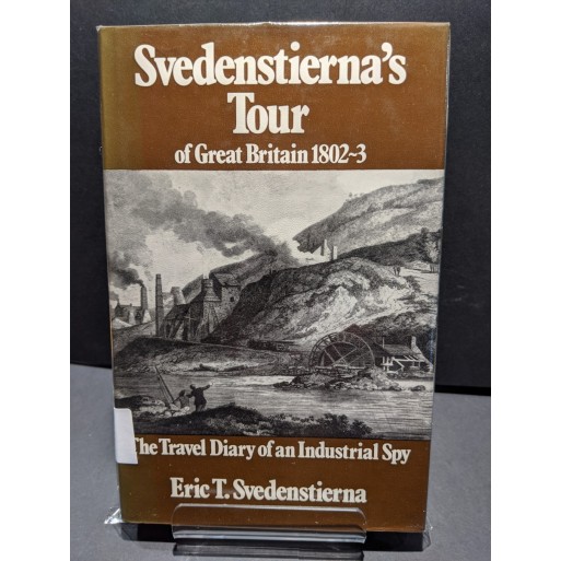Svendenstierna's Tour of Great Britain 1802-3 The Travel Diary of an Industrial Spy Book by Svedenstierna, E T