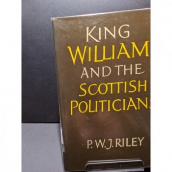 King William and the Scottish Politicians Book by Riley P W J