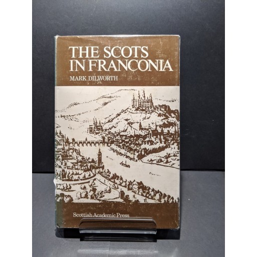 The Scots in Franconia Book by Dilworth, Mark