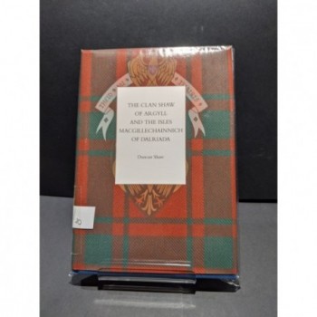 The Clan Shaw of Argyll & The Isles Macgillechainaich of Dalriada Book by Shaw, Duncan