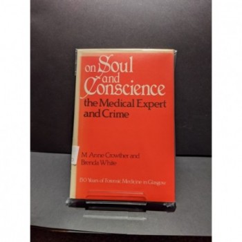 On Soul and Conscience: the Medical Expert and Crime Book by Crowther & White