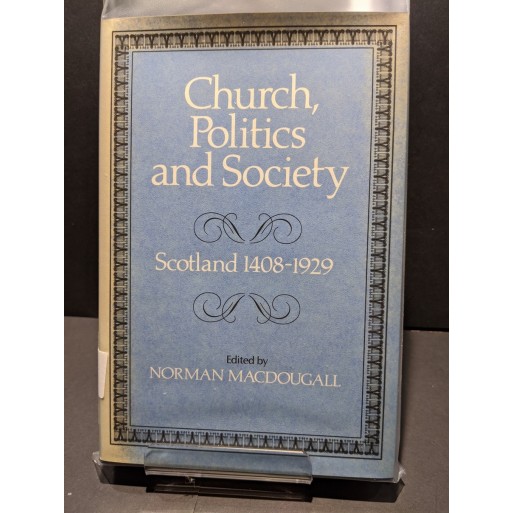 Church, Politics & Society:Scotland 1408-1929 Book by MacDougall, Norman (ed)