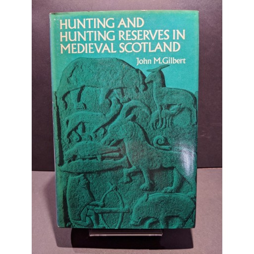 Hunting and Hunting Reserves in Medieval Scotland Book by Gilbert, John M