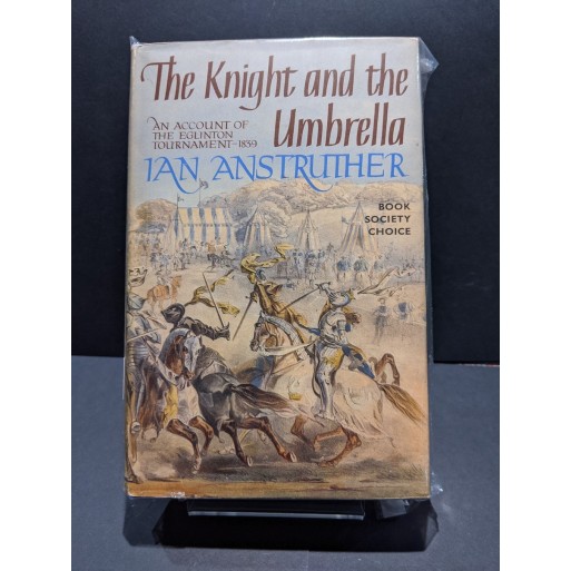 The Knight and the Umbrella.  A Account of the Eglinton Tournament 1839 Book by Andstruther, Ian