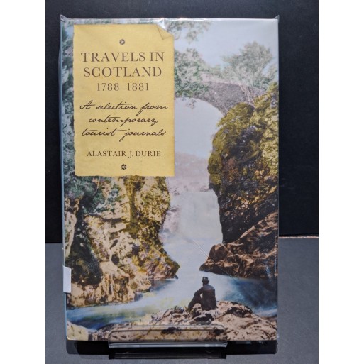 Travels in Scotland 1788-1881 - a selection from contemporary tourist journals Book by Durie, Alastair J (ed)