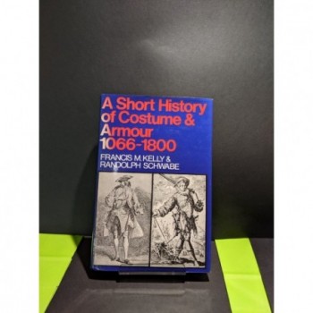 A Short History of Costume & Armour Book by Kelly & Schwabe