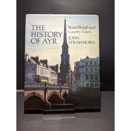 The History of Ayr: Royal Burgh and County Town Book by Strawthorn, John