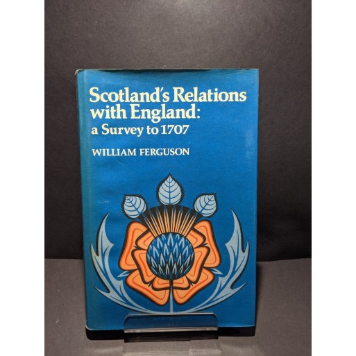 Scotland's Relations with England: A Survey to 1707 Book by Ferguson, William