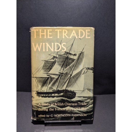 The Trade Winds: A study of British Overseas Trade during the French wars 1793-1815 Book by Northcote Parkinson, C (ed)