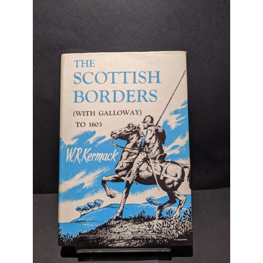 The Scottish Borders (with Galloway) to 1603 Book by Kermack, W R