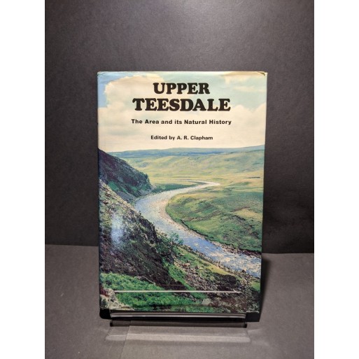 Upper Teesdale: The Area and its Natural History Book by Clapham, A R (ed)