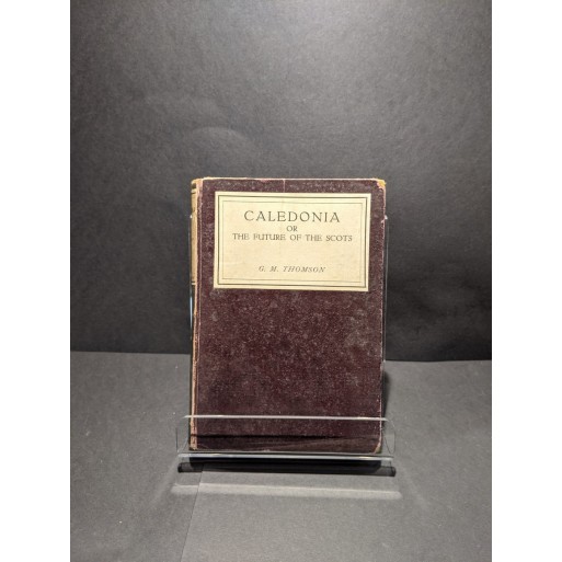 Caledonia or The Future of the Scots Book by Thomson, G M