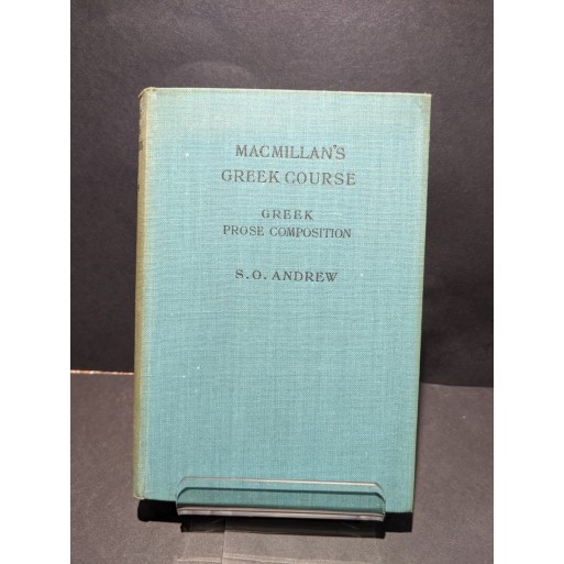 MacMillan's Greek Course: Greek Prose Composition Book by Andrew, S O
