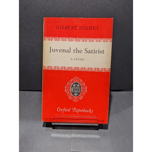 Juvenal the Satirist: A study Book by Highet, Gilbert