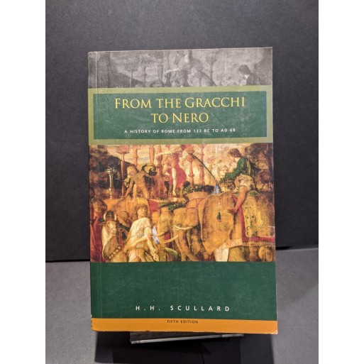 From the Gracchi to Nero: A History of Rome from 133BC to AD68 Book by Scullard, H H From the Gracchi to Nero: A History of Rome from 133BC to AD68 Book by Scullard, H H