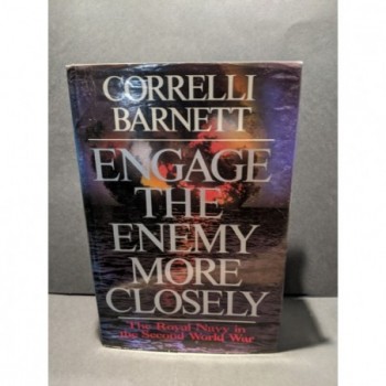 Engage the Enemy More Closely: The Royal Navy in the Second World War Book by Barnett, Cornell
