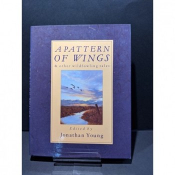 A Pattern of Wings and other wild fowling tales Book by Young, Jonathan (ed)