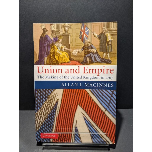 Union and Empire: The Making of the United Kingdom in 1707 Book by MacInnes, Allan I