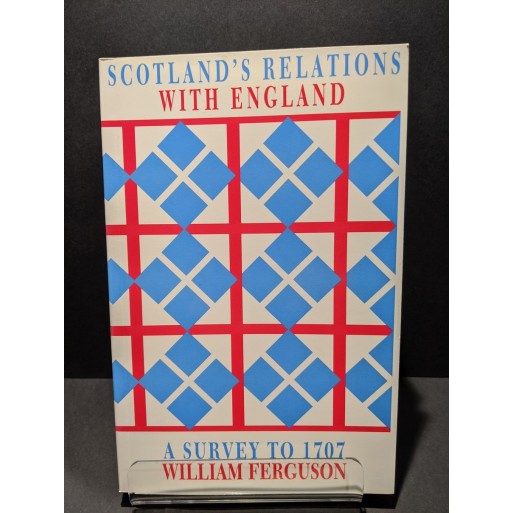 Scotland's Relations with England: A Survey to 1707 Book by Ferguson, William