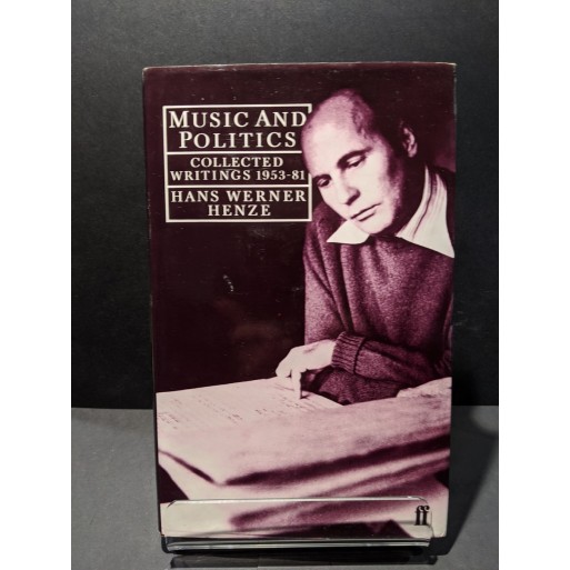 Music and Politics: Collected Writings 1953-81 Book by Heinze, Hans Werner (Peter Labanyi trans)