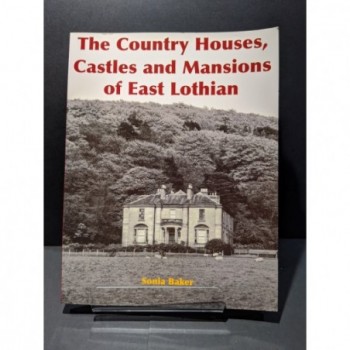 The Country Houses, Castles and Mansions of East Lothian Book by Baker, Sonia