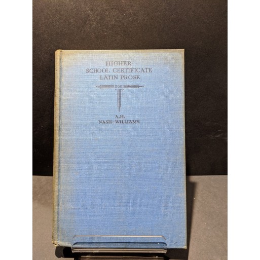 Higher School Certificate Latin Prose Book by Nash-Williams, A H Higher School Certificate Latin Prose Book by Nash-Williams, A H