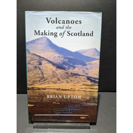 Volcanoes and the Making of Scotland Book by Upton, Brian