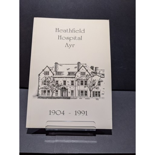 Heathfield Hospital Ayr - A Retrospective - 1904-1991 Book by Duerden & McNeill
