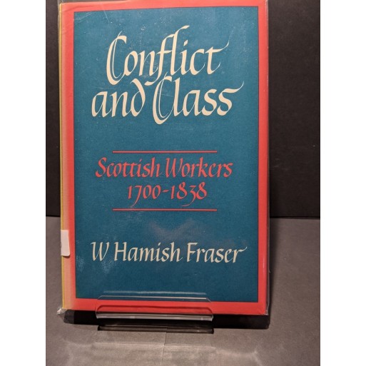 Conflict and Class: Scottish Workers 1700-1838 Book by Farser, W Hamish