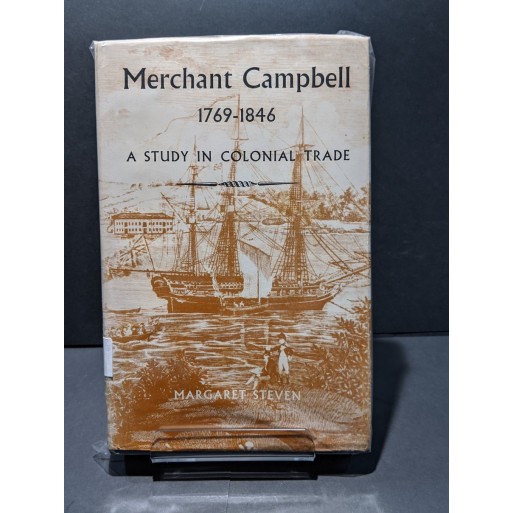 Merchant Campbell 1769-1846: A study in Colonial Trade Book by Steven, Margaret