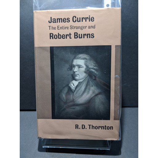James Currie: The Entire Stranger and Robert Burns Book by Thornton, R D