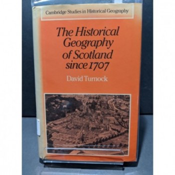 The Historical Geography of Scotland since 1707 Book by Turnock, David
