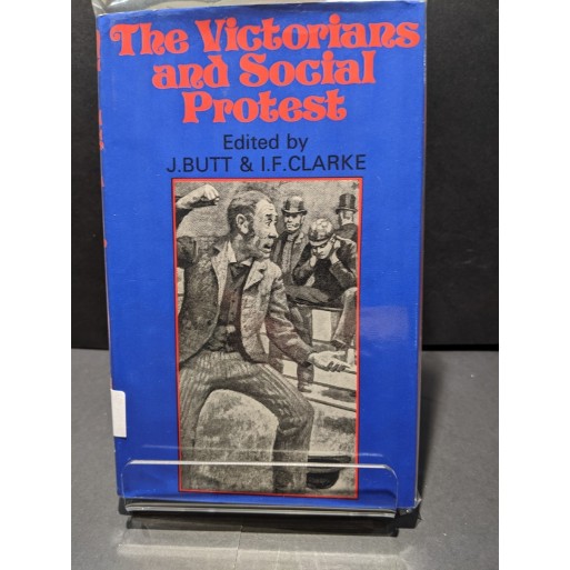 The Victorians & Social Protest Book by Butt & Clarke (eds)