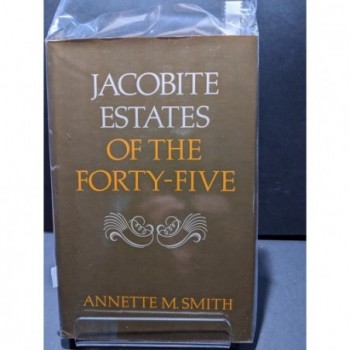 Jacobite Estates of the Forty-Five Book by Smith, Annette M.