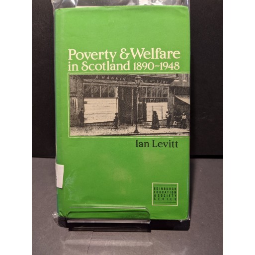 Poverty and Welfare in Scotland 1890-1948 Book by Levitt, Ian