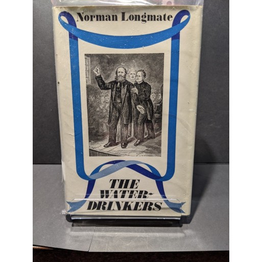 The Water-Drinkers: A History of Temperance Book by Longmate, Norman
