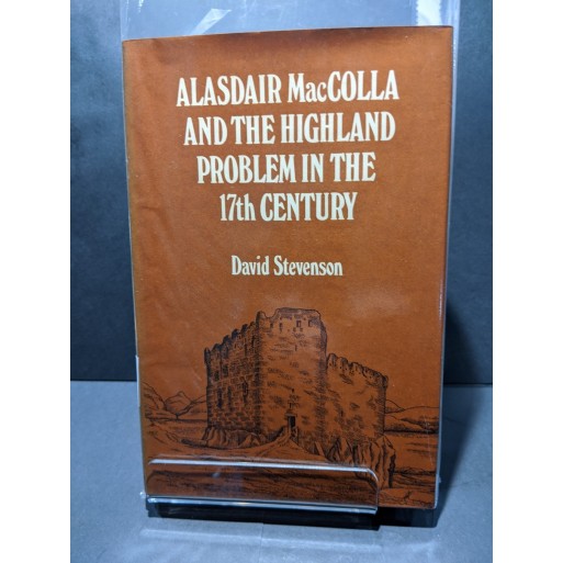 Alasdair MacColla and the Highland Problem in the 17th Century Book by Stevenson, David